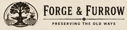 Forge & Furrow — Preserving the Old Ways